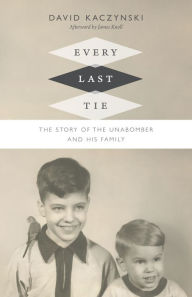 Ebooks pdf download Every Last Tie: The Story of the Unabomber and His Family iBook MOBI by David Kaczynski English version 9780822375005