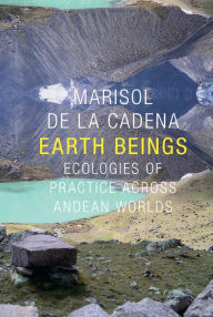 Title: TEST1 Earth Beings: Ecologies of Practice across Andean Worlds, Author: Marisol de la Cadena