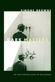 Title: TEST1 Dark Matters: On the Surveillance of Blackness, Author: Vincenzo G. Calabro