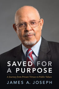 Title: Saved for a Purpose: A Journey from Private Virtues to Public Values, Author: James A. Joseph