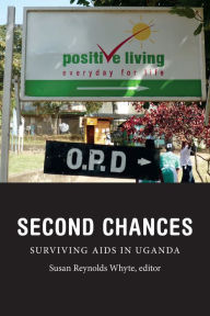 Title: TEST1 Second Chances: Surviving AIDS in Uganda, Author: Susan  Reynolds Whyte