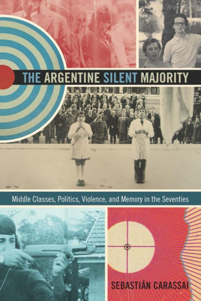 TEST1 The Argentine Silent Majority: Middle Classes, Politics, Violence, and Memory in the Seventies