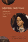 TEST1 Indigenous Intellectuals: Knowledge, Power, and Colonial Culture in Mexico and the Andes