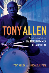 Title: TEST1 Tony Allen: An Autobiography of the Master Drummer of Afrobeat, Author: Tony Allen