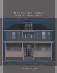 Title: TEST1 My Father's House: On Will Barnet's Paintings, Author: Thomas  Dumm