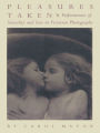 Pleasures Taken: Performances of Sexuality and Loss in Victorian Photographs