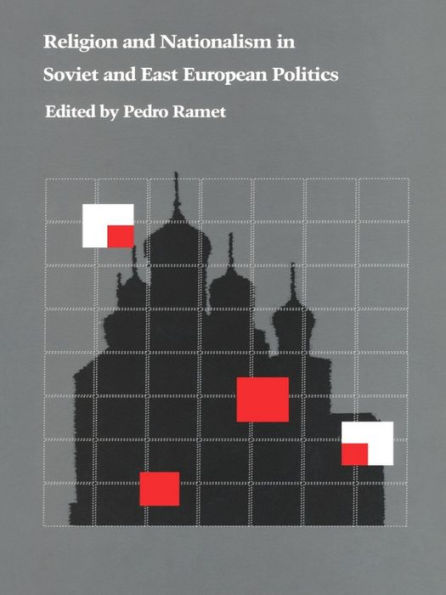 Religion and Nationalism in Soviet and East European Politics