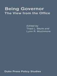 Title: Being Governor: The View from the Office, Author: Thad L. Beyle