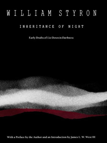 Inheritance of Night: Early Drafts of Lie Down in Darkness