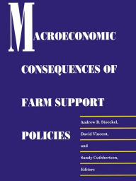 Title: Macroeconomic Consequences of Farm Support Policies, Author: A. B. Stoeckel