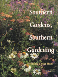 Title: Southern Gardens, Southern Gardening, Author: William Lanier Hunt