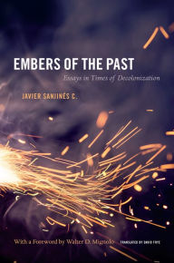 Title: TEST1 Embers of the Past: Essays in Times of Decolonization, Author: Javier Sanjines C.