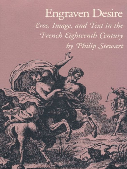 Engraven Desire: Eros, Image, and Text in the French Eighteenth Century