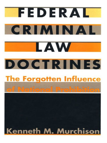 Federal Criminal Law Doctrines: The Forgotten Influence of National Prohibition
