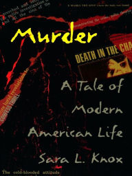 Title: Murder: A Tale of Modern American Life, Author: Sara L. Knox