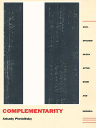 Title: Complementarity: Anti-Epistemology after Bohr and Derrida, Author: Arkady Plotnitsky