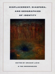 Title: Displacement, Diaspora, and Geographies of Identity, Author: Smadar Lavie