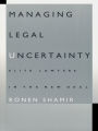 Managing Legal Uncertainty: Elite Lawyers in the New Deal