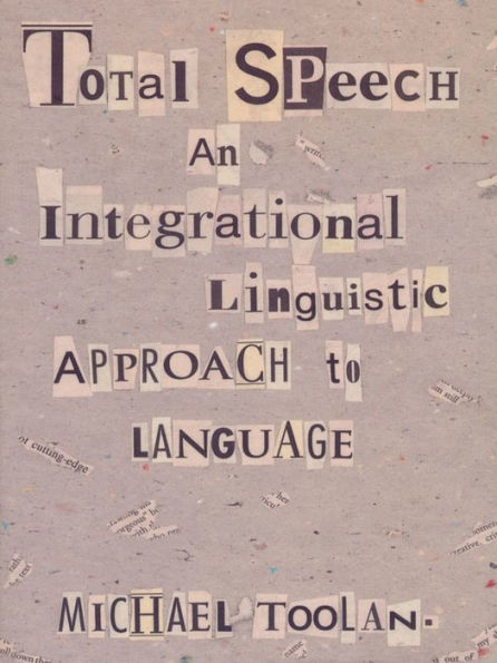 Total Speech: An Integrational Linguistic Approach to Language