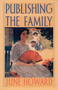 Title: Publishing the Family, Author: June Howard