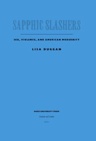 Title: Sapphic Slashers: Sex, Violence, and American Modernity, Author: Lisa Duggan