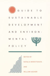 Title: Guide to Sustainable Development and Environmental Policy, Author: William L. Ascher