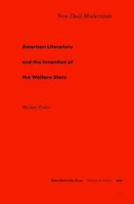 Title: New Deal Modernism: American Literature and the Invention of the Welfare State, Author: Michael Szalay