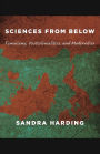 Sciences from Below: Feminisms, Postcolonialities, and Modernities