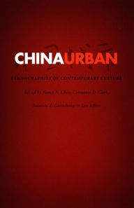 Title: China Urban: Ethnographies of Contemporary Culture, Author: Nancy N. Chen