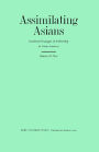 Assimilating Asians: Gendered Strategies of Authorship in Asian America