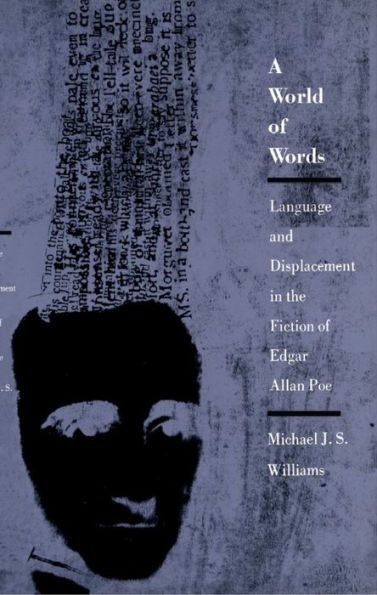 A World of Words: Language and Displacement in the Fiction of Edgar Allan Poe