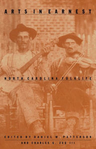 Title: Arts in Earnest: North Carolina Folklife, Author: Daniel W. Patterson