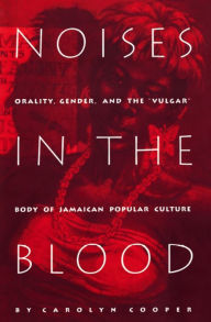 Title: Noises in the Blood: Orality, Gender, and the