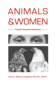 Title: Animals and Women: Feminist Theoretical Explorations, Author: Carol J. Adams