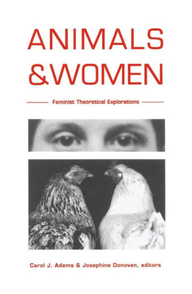 Animals and Women: Feminist Theoretical Explorations