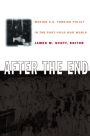 After the End: Making U.S. Foreign Policy in the Post-Cold War World