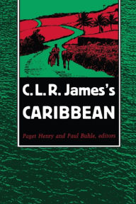 Title: C. L. R. James's Caribbean, Author: Paget Henry