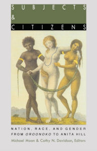 Title: TEST1 Subjects and Citizens: Nation, Race, and Gender from Oroonoko to Anita Hill, Author: Michael Moon