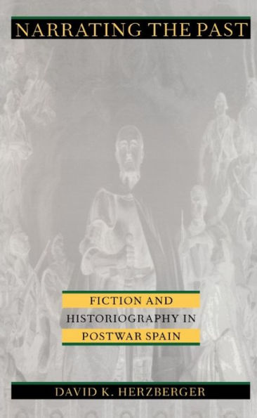 Narrating the Past: Fiction and Historiography in Postwar Spain