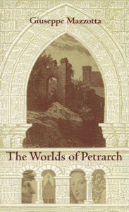 Title: The Worlds of Petrarch, Author: Giuseppe Mazzotta