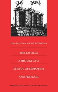 Title: The Bastille: A History of a Symbol of Despotism and Freedom, Author: Hans-Jürgen Lüsebrink