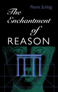 Title: The Enchantment Of Reason, Author: Pierre Schlag