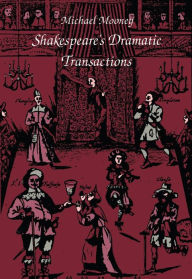 Title: Shakespeare's Dramatic Transactions, Author: Michael Mooney