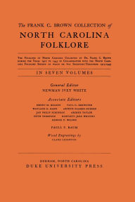 Title: The Frank C. Brown Collection of NC Folklore: Vol. V: The Music of the Folk Songs, Author: Newman Ivey White