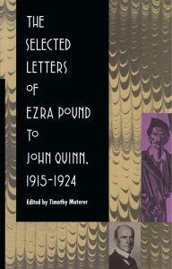 Title: The Selected Letters of Ezra Pound to John Quinn: 1915-1924, Author: Timothy Materer