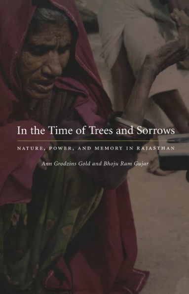 In the Time of Trees and Sorrows: Nature, Power, and Memory in Rajasthan