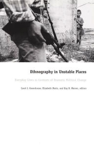 Title: Ethnography in Unstable Places: Everyday Lives in Contexts of Dramatic Political Change, Author: Carol J. Greenhouse