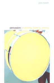 Title: Percussion: Drumming, Beating, Striking, Author: John Mowitt