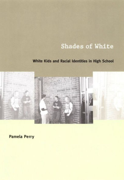 Shades of White: White Kids and Racial Identities in High School