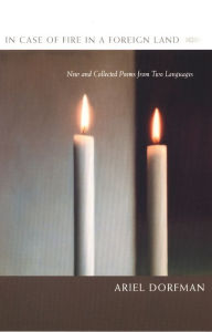 Title: In Case of Fire in a Foreign Land: New and Collected Poems from Two Languages, Author: Ariel Dorfman